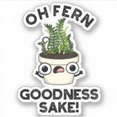 Fern Goodness Sake Funny Plant Pun Sticker (Voorkant)