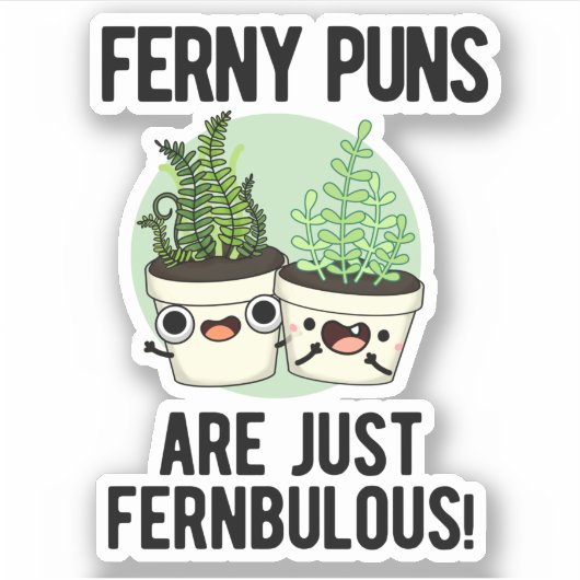 Ferny Puns is gewoon Fernbulous Funny Plant Pun Sticker (Voorkant)