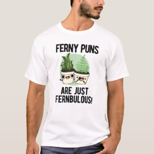 Ferny Puns is gewoon Fernbulous Funny Plant Pun T-shirt
