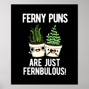 Ferny Puns zijn gewoon Fernbulous Plant pun Dark B Poster