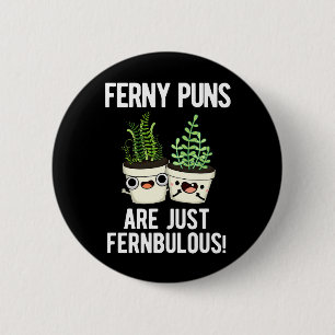 Ferny Puns zijn gewoon Fernbulous Plant pun Dark B Ronde Button 5,7 Cm