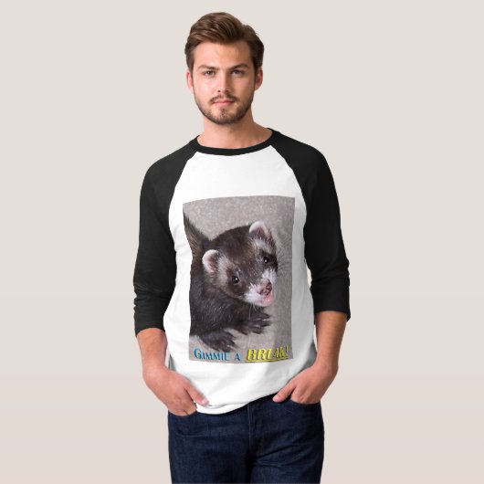  FERRET-"Gimme A BREAK!" T-shirt (Voorkant volledig)