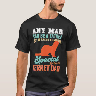 Ferret is iemand speciaal om een frettenvader te z t-shirt