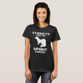 Ferrets Are My Spirit Animal Cute Ferret T-shirt (Voorkant volledig)