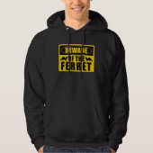 Ferrets Beware Of The Ferret Hoodie (Voorkant)