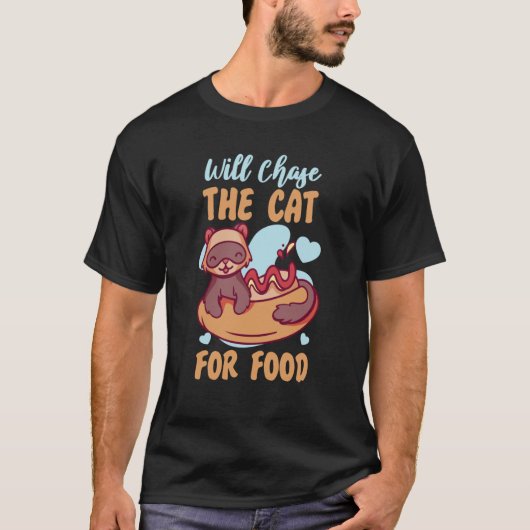 Ferrets Will Chase The Cat For Food T-shirt (Voorkant)