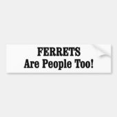 FERRETS zijn ook mensen! Bumpersticker (Voorkant)