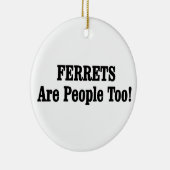 FERRETS zijn ook mensen! Keramisch Ornament (Rechts)