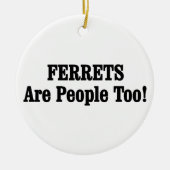 FERRETS zijn ook mensen! Keramisch Ornament (Voorkant)