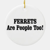 FERRETS zijn ook mensen! Keramisch Ornament (Achterkant)