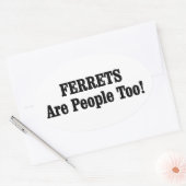 FERRETS zijn ook mensen! Ovale Sticker (Envelop)