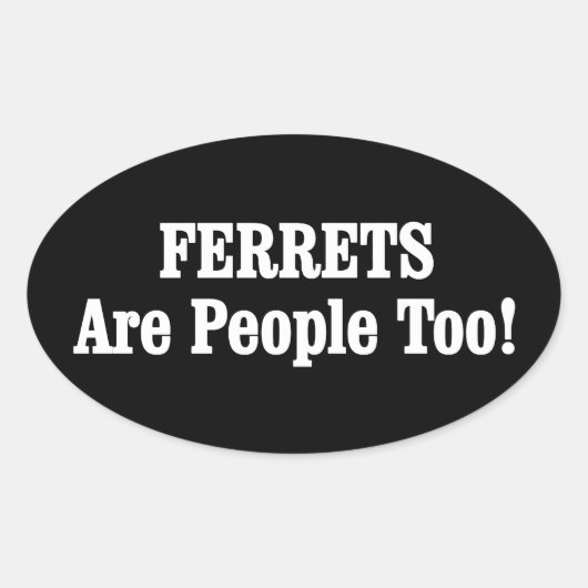 FERRETS zijn ook mensen! Ovale Sticker (Voorkant)