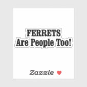 FERRETS zijn ook mensen! Sticker (Vel)