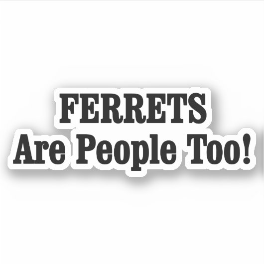 FERRETS zijn ook mensen! Sticker (Voorkant)