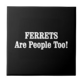 FERRETS zijn ook mensen! Tegeltje (Voorkant)