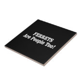 FERRETS zijn ook mensen! Tegeltje (Zijkant)