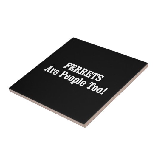FERRETS zijn ook mensen! Tegeltje (Zijkant)