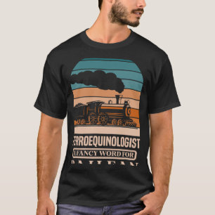 Ferroequinoloog een fancy woord voor railfan Railr T-shirt