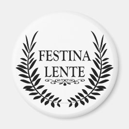 festina lente , latijns - zinsnede magneet
