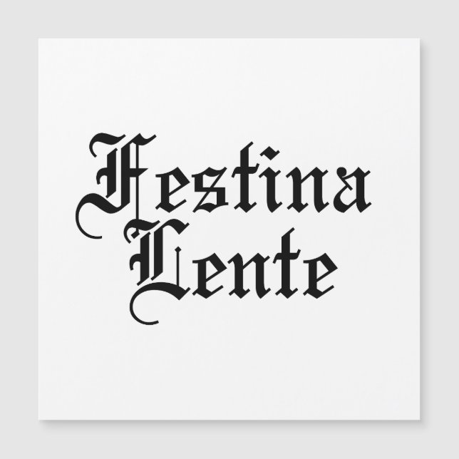 Festina Lente - Make Haste langzaam - Latijnse ter (Voorkant)