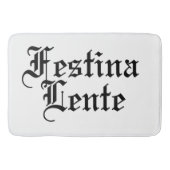 Festina Lente - Make Haste langzaam - Latijnse ter Badmat (Voorkant)