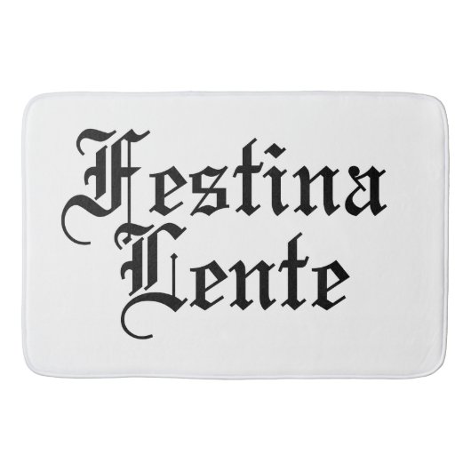 Festina Lente - Make Haste langzaam - Latijnse ter Badmat (Voorkant)