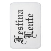 Festina Lente - Make Haste langzaam - Latijnse ter Badmat (Voorkant Verticaal)