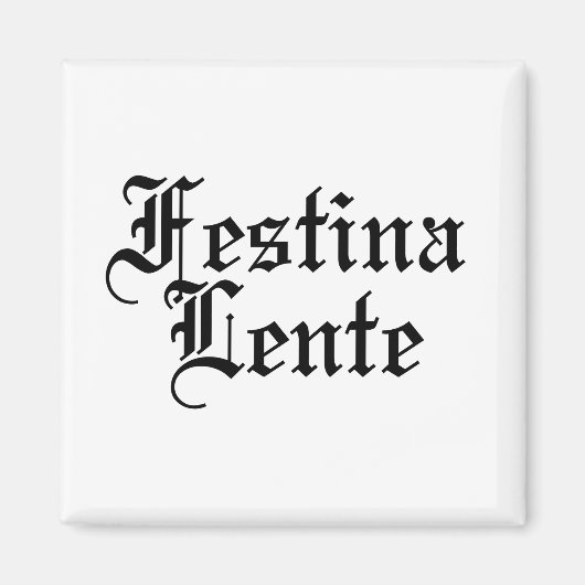 Festina Lente - Make Haste langzaam - Latijnse ter Magneet (Voorkant)