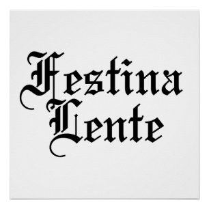 Festina Lente - Make Haste langzaam - Latijnse ter Perfect Poster