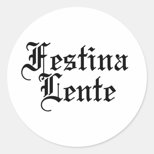 Festina Lente - Make Haste langzaam - Latijnse ter Ronde Sticker (Voorkant)