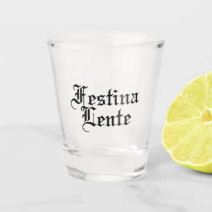 Festina Lente - Make Haste langzaam - Latijnse ter Shot Glas
