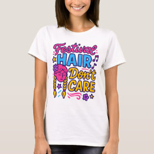Festival Hair Don't Care Kleurrijke Muziek Festiva T-shirt
