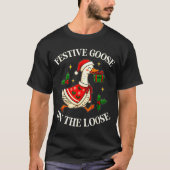 Festive Goose On The Loose Funny Goosemas Christma T-shirt (Voorkant)