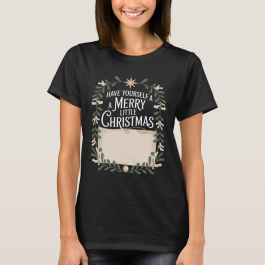 Festive Have Yourself A Merry Little Christmas T-shirt (Voorkant)
