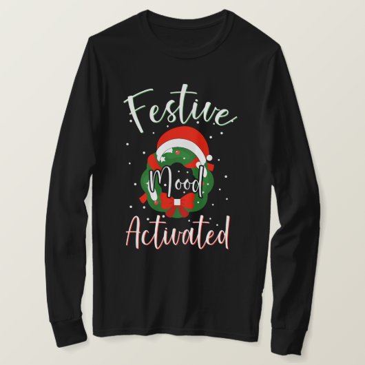 Festive Mood Activated Funny Christmas Typography T-shirt (Design voorkant)