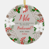 Festive Persoonlijk Bridesmaid-voorstel Kerstmis Keramisch Ornament (Voorkant)