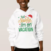 Festive “Tell Santa I’m On Vacation” Kids Hoodie (Voorkant)