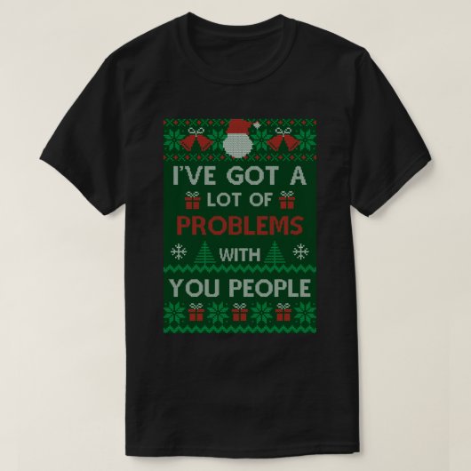 Festivus Sweater - Ik heb veel problemen met T-shirt (Design voorkant)