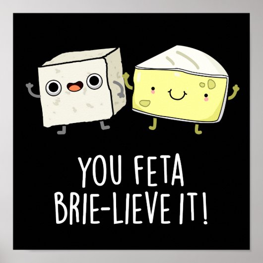 Feta Brie-Geloof It Funny Cheese Pun Dark BG Poster (Voorkant)