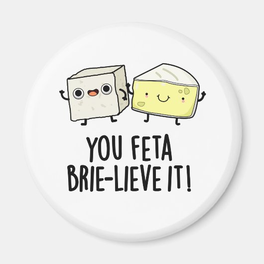 Feta Brie-Geloof It Funny Cheese Pun Magneet (Voorkant)
