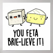 Feta Brie-Geloof It Funny Cheese Pun Poster (Voorkant)