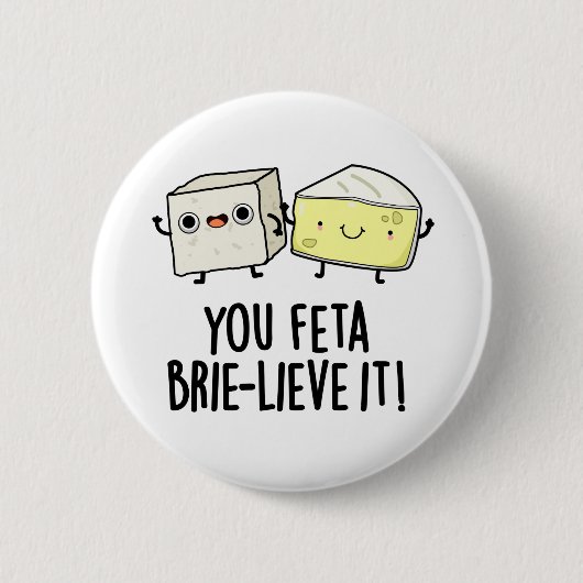Feta Brie-Geloof It Funny Cheese Pun Ronde Button 5,7 Cm (Voorkant)