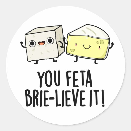 Feta Brie-Geloof It Funny Cheese Pun Ronde Sticker (Voorkant)