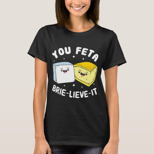 Feta Brie Lieve It Feta Brie Cheese T-shirt (Voorkant)