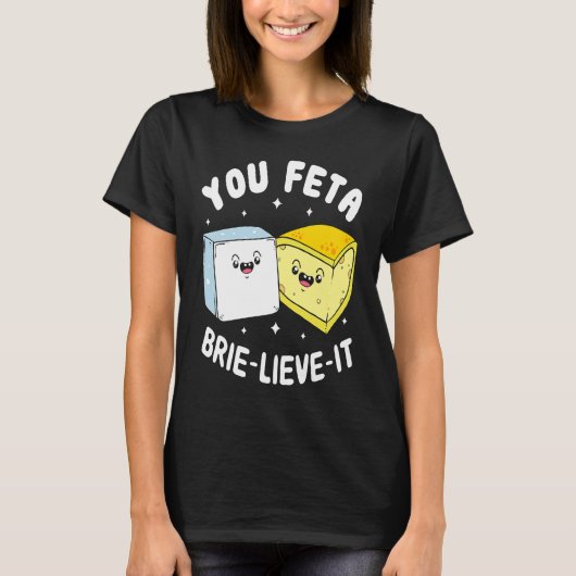 Feta Brie Lieve It Feta Brie Cheese T-shirt (Voorkant)