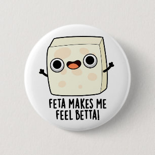 Feta Maakt Me Voelen Betta Grappige Kaas Punt Ronde Button 5,7 Cm