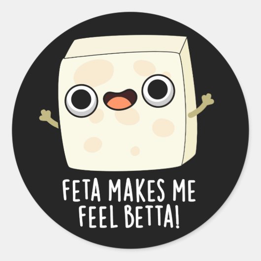 Feta Makes Me Fell Betta Funny Cheese Pun Dark BG Ronde Sticker (Voorkant)