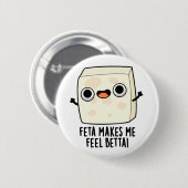 Feta Makes Me Fell Betta Funny Cheese Pun  Ronde Button 5,7 Cm (Voorkant /achterkant)