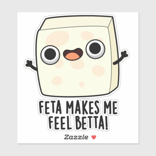 Feta Makes Me Fell Betta Funny Cheese Pun  Sticker (Vel)
