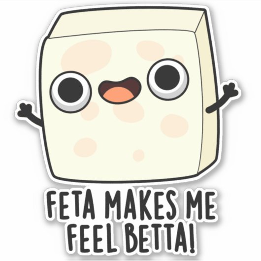 Feta Makes Me Fell Betta Funny Cheese Pun  Sticker (Voorkant)